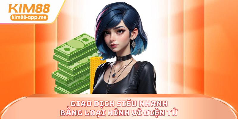 Giao dịch siêu nhanh bằng loại hình ví điện tử