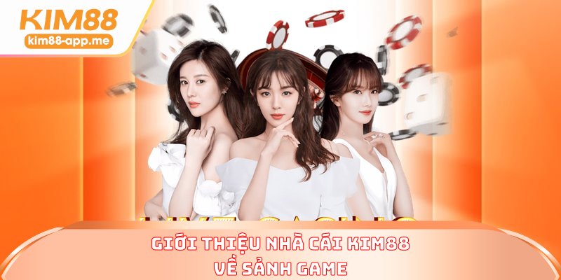 Giới thiệu nhà cái KIM88 về sảnh game