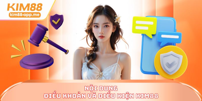 Nội dung điều khoản và điều kiện KIM88