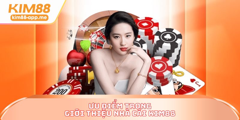 Ưu điểm trong giới thiệu nhà cái KIM88